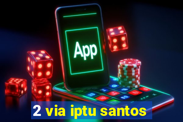 2 via iptu santos